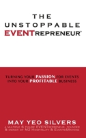 The Unstoppable EVENTrepreneur(TM): Turning Your Passion for Events into Your Profitable Business 1961347105 Book Cover