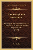 Composing Room Management: A Survey Of Present Conditions And A Discussion In Detail Of Possible Improvements (1918) 1169290299 Book Cover