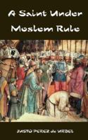 A Saint Under Moslem Rule 0978298578 Book Cover