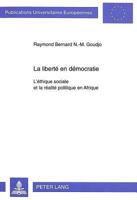 La Liberté En Démocratie: L'Éthique Sociale Et La Réalité Politique En Afrique 3631315872 Book Cover