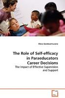 The Role of Self-efficacy in Paraeducators Career Decisions: The Impact of Effective Supervision and Support 3639131789 Book Cover
