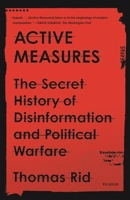 Active Measures: The Secret History of Disinformation and Political Warfare 0374287260 Book Cover