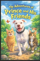 The Adventures of Prince and His Friends B0GNZ6SJHH Book Cover