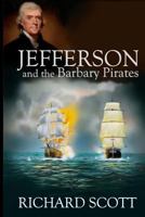 Jefferson and the Barbary Pirates: America's First Encounter with Radical Islam 1794251251 Book Cover
