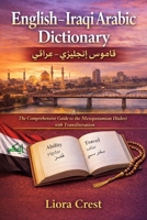 English–Iraqi Arabic Dictionary: The Comprehensive Guide to the Mesopotamian Dialect with Transliteration B0GL1HYKFW Book Cover