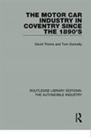 The Motor Car Industry in Coventry Since the 1890s 1138060135 Book Cover