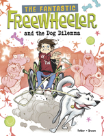 The Fantastic Freewheeler and the Dog Dilemma: A Graphic Novel 166908129X Book Cover