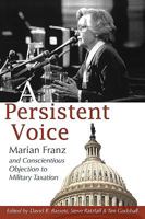 A Persistent Voice: Marian Franz and Conscientious Objection to Military Taxation 1931038597 Book Cover