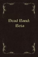 Dead Band: Beta 1434333760 Book Cover
