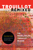 Trouillot Remixed: The Michel-Rolph Trouillot Reader 1478014229 Book Cover