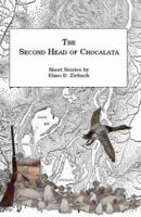 The Second Head of Chocalata: Short Stories 141201199X Book Cover