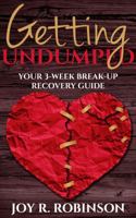 Getting UnDumped Your 3-Week Break-Up Recovery Guide 0692835423 Book Cover