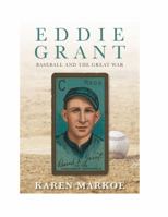 Eddie Grant Baseball and The Great War 0989939448 Book Cover