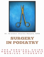 Surgery in Podiatry: The Surgical Guidebook For Podiatric Medical Students 6277544950 Book Cover