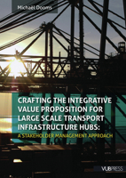 Crafting the Integrative Value Proposition for Large Scale Transport Infrastructure Hubs: A Stakeholder Management Approach 9054877138 Book Cover