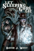 Let Sleeping Gods Lie: A Lovecraftian Gods Horror Story (Cowboys & Cthulhu) 1704067367 Book Cover
