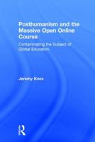 Posthumanism and the Massive Open Online Course: Contaminating the Subject of Global Education 1138940836 Book Cover