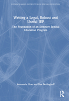 Writing a Legal, Robust and Useful IEP: The Foundation of an Effective Special Education Program (Evidence-Based Instruction in Special Education) 1041129297 Book Cover