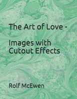 The Art of Love - Images with Cutout Effects 1693003937 Book Cover