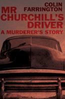 Mr Churchill's Driver: A Murderer's Story 1785893645 Book Cover