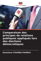 Comparaison des principes de relations publiques appliqués lors des élections démocratiques (French Edition) 6209989985 Book Cover