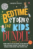 BEDTIME STORIES FOR KIDS BUNDLE 3 BOOKS IN 1: BEDTIME STORIES FOR KIDS AND CHILDREN. RELAXING MEDITATION STORIES WITH MAGICAL CREATURES TO GUIDE ... INCLUDED BEDTIME STORIES CHRISTMAS EDITION B08NY8F4HL Book Cover