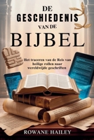 De geschiedenis van de Bijbel: Het traceren van de reis van heilige rollen naar wereldwijde geschriften (Dutch Edition) B0FKHGNRGN Book Cover