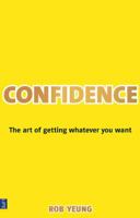 Confidence: The Art of Getting Whatever You Want 0273742582 Book Cover