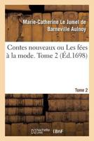 Contes Nouveaux Ou Les Fées a la Mode. Tome 2 2019595958 Book Cover