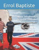 After Windrush Scandal: British Government Broken International Law in Shocking History Revelations 1096769913 Book Cover