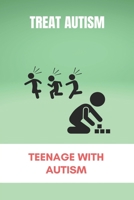 Treat Autism: Teenage With Autism: Autism Symptoms In Dogs B0915H31SR Book Cover