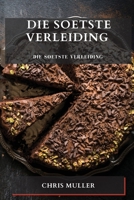 Die Soetste Verleiding: Reis na die middelpunt van heerlike koeke 1783813253 Book Cover