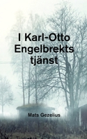 I Karl-Otto Engelbrekts tjänst (Swedish Edition) 9180576443 Book Cover