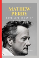 Matthew Perry: True Life Story Of A Legend B0CMR62DWW Book Cover