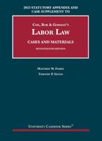 2023 Statutory Appendix and Case Supplement to Cox, Bok & Gorman’s Labor Law, Cases and Materials, 17th (University Casebook Series) 1685619991 Book Cover