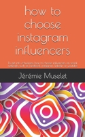 how to choose instagram influencers: To get into e-business, how to choose influencers on social networks, such as facebook, instagram, linkedin or youtube 1658175972 Book Cover