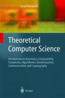 Theoretical Computer Science: Introduction to Automata, Computability, Complexity, Algorithmics, Randomization, Communication, and Cryptography (Texts in Theoretical Computer Science. An EATCS Series) 3642057292 Book Cover