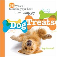 Dog Treats: 58 Ways to Make Your Best Friend Happy 1402254555 Book Cover