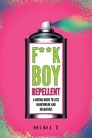 F**kboy Repellent: A Dating Guide to Less Heartbreak and Headaches 1734652101 Book Cover