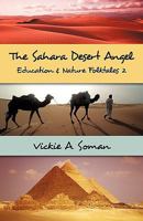 The Sahara Desert Angel: Education & Nature Folktales 2 1450214657 Book Cover