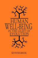 Human Well-Being in the Light of Evolution 0692229329 Book Cover