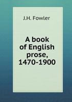 A Book of English Prose, 1470-1900 053025445X Book Cover