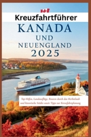 Kreuzfahrtführer Kanada und Neuengland 2025: Top-Häfen, Landausflüge, Routen durch das Herbstlaub und historische Städte sowie Tipps zur Kreuzfahrtplanung (German Edition) B0F7KPJL3Y Book Cover