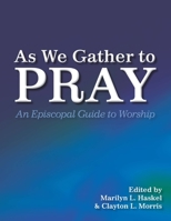 As We Gather to Pray: An Episcopal Guide to Worship 0898692229 Book Cover