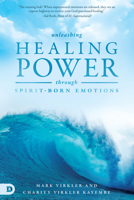 Unleashing Healing Power Through Spirit-Born Emotions 0768417953 Book Cover