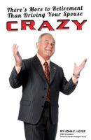 There's More To Retirement Than Driving Your Spouse Crazy 1947368338 Book Cover