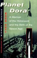 Planet Dora: A Memoir of the Holocaust and the Birth of the Space Age 0813334926 Book Cover