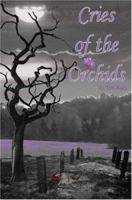 Cries of the Orchids 1418494410 Book Cover