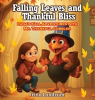 Falling Leaves and Thankful Bliss: Luna's Fall Adventures with Mr. Thankful Gobbler B0FWH7JMR1 Book Cover