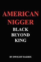 American Nigger Black Beyond King 0976757532 Book Cover